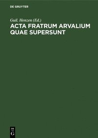 bokomslag ACTA Fratrum Arvalium Quae Supersunt