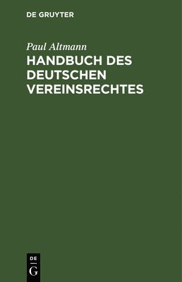 Paul Altmann - Handbuch Des Deutschen Vereinsrechtes, Inbunden