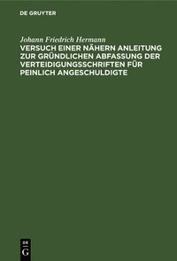 bokomslag Versuch Einer Nhern Anleitung Zur Grndlichen Abfassung Der Verteidigungsschriften Fr Peinlich Angeschuldigte