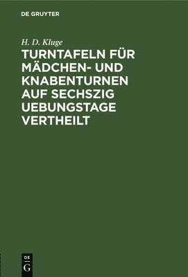 bokomslag Turntafeln Fr Mdchen- Und Knabenturnen Auf Sechszig Uebungstage Vertheilt