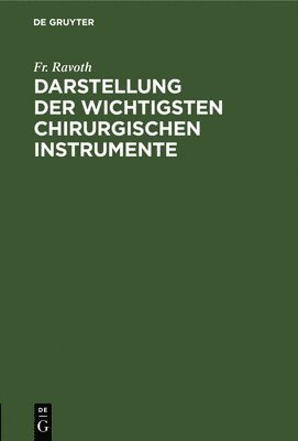 Fr Ravoth, Fr. Ravoth - Darstellung Der Wichtigsten Chirurgischen Instrumente, Inbunden
