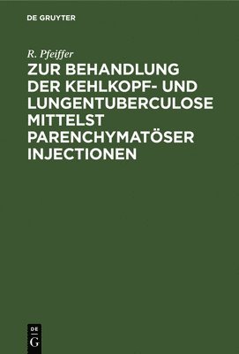 R Pfeiffer - Zur Behandlung Der Kehlkopf- Und Lungentuberculose Mittelst Parenchymatöser Injectionen, Inbunden
