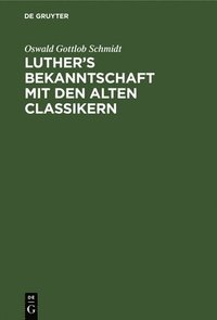 bokomslag Luther's Bekanntschaft Mit Den Alten Classikern