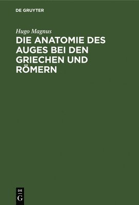 Die Anatomie Des Auges Bei Den Griechen Und Rmern 1