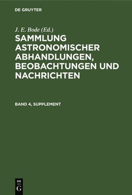 bokomslag Sammlung Astronomischer Abhandlungen, Beobachtungen Und Nachrichten. Band 4, Supplement