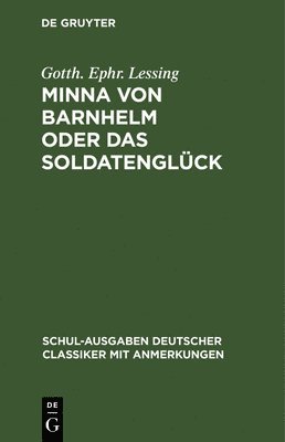 Gotth Ephr Lessing - Minna Von Barnhelm Oder Das Soldatenglück, Inbunden