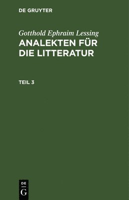 bokomslag Gotthold Ephraim Lessing: Analekten Für Die Litteratur. Teil 3