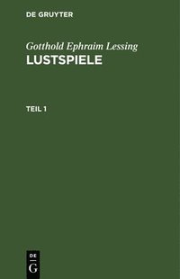 bokomslag Gotthold Ephraim Lessing: Lustspiele. Teil 1