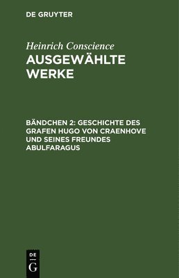 Heinrich Conscience - Geschichte Des Grafen Hugo Von Craenhove Und Seines Freundes Abulfaragus, Inbunden