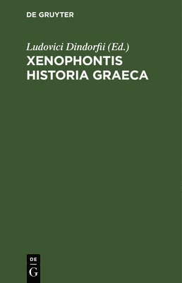 Ludovici Dindorfii - Xenophontis Historia Graeca, Inbunden