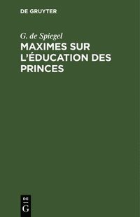 bokomslag Maximes Sur l'ducation Des Princes