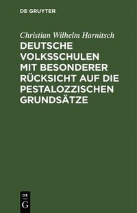 bokomslag Deutsche Volksschulen Mit Besonderer Rücksicht Auf Die Pestalozzischen Grundsätze
