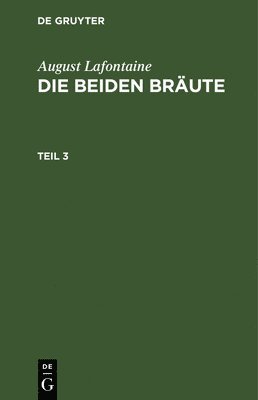 bokomslag August Lafontaine: Die Beiden Bräute. Teil 3