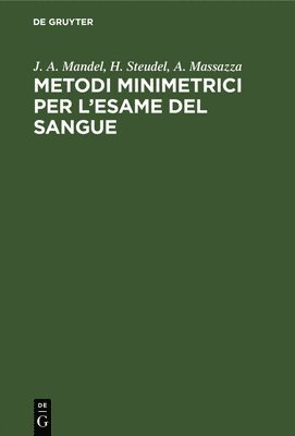 J A Mandel, H Steudel, A Massazza, J. A. Mandel, H. Steudel, J. A. H. A. Mandel Steudel Massazza - Metodi Minimetrici Per l'Esame del Sangue, Inbunden