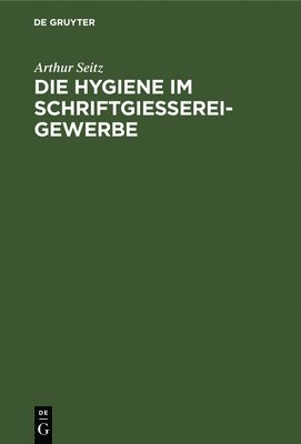 bokomslag Die Hygiene Im Schriftgieereigewerbe