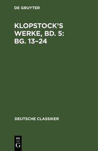 bokomslag Klopstock's Werke, Bd. 5: Bg. 13-24