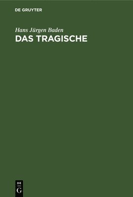 Hans Jürgen Baden - Das Tragische, Inbunden