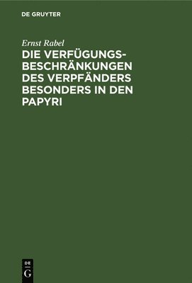 bokomslag Die Verfgungsbeschrnkungen Des Verpfnders Besonders in Den Papyri