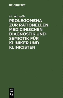 bokomslag Prolegomena Zur Rationellen Medicinischen Diagnostik Und Semiotik Fr Kliniker Und Klinicisten