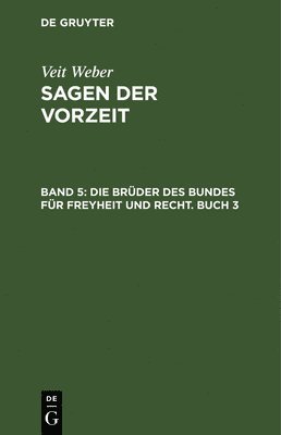 Die Brder Des Bundes Fr Freyheit Und Recht. Buch 3 1