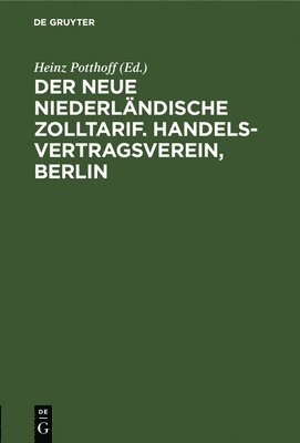 Der Neue Niederländische Zolltarif. Handelsvertragsverein, Berlin, Inbunden