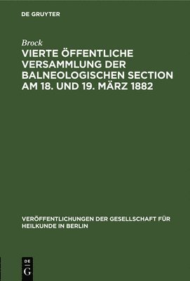 bokomslag Vierte ffentliche Versammlung Der Balneologischen Section Am 18. Und 19. Mrz 1882