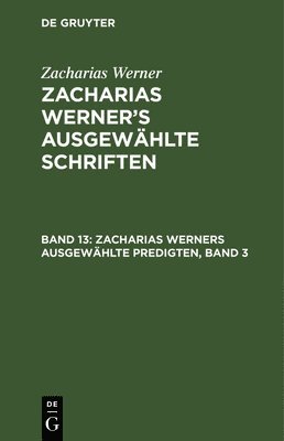 bokomslag Zacharias Werners Ausgewhlte Predigten, Band 3