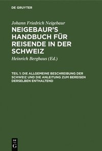 bokomslag Die Allgemeine Beschreibung Der Schweiz Und Die Anleitung Zum Bereisen Derselben Enthaltend