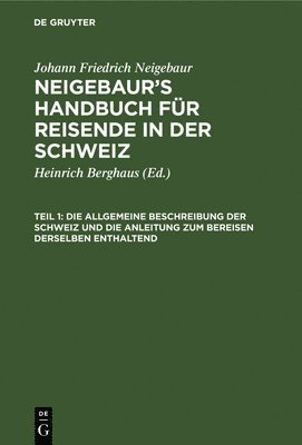 bokomslag Die Allgemeine Beschreibung Der Schweiz Und Die Anleitung Zum Bereisen Derselben Enthaltend