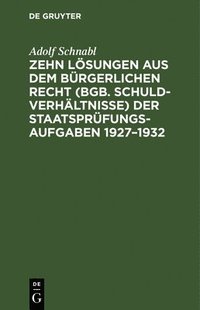 bokomslag Zehn Lsungen Aus Dem Brgerlichen Recht (Bgb. Schuldverhltnisse) Der Staatsprfungs-Aufgaben 1927-1932