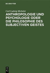 bokomslag Anthropologie Und Psychologie Oder Die Philosophie Des Subjectiven Geistes