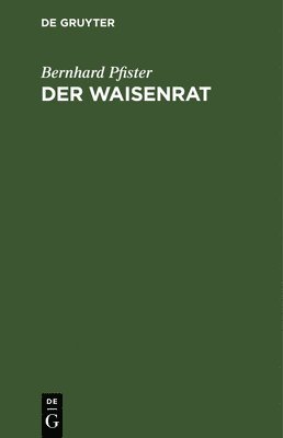 Bernhard Pfister - Der Waisenrat, Inbunden