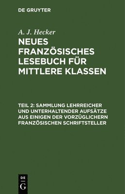 A J Hecker, A. J. Hecker - Sammlung Lehrreicher Und Unterhaltender Aufsätze Aus Einigen Der Vorzüglichern Französischen Schriftsteller, Inbunden