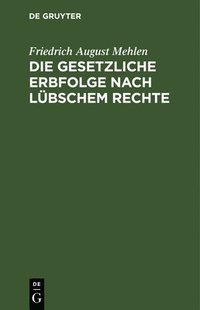 bokomslag Die Gesetzliche Erbfolge Nach Lübschem Rechte