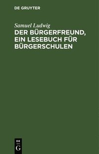 bokomslag Der Brgerfreund, Ein Lesebuch Fr Brgerschulen