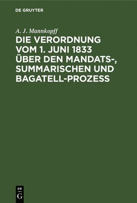 bokomslag Die Verordnung Vom 1. Juni 1833 Über Den Mandats-, Summarischen Und Bagatell-Prozess
