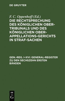 F C Oppenhoff, F. C. Oppenhoff - General-Register Zu Den Sechszehn Ersten Bänden, Inbunden