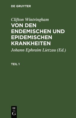 bokomslag Clifton Wintringham: Von Den Endemischen Und Epidemischen Krankheiten. Teil 1