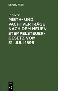 bokomslag Mieth- Und Pachtvertrge Nach Dem Neuen Stempelsteuergesetz Vom 31. Juli 1895