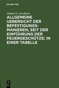 bokomslag Allgemeine Uebersicht Der Befestigungs-Manieren, Seit Der Einführung Der Feuergeschütze; In Einer Tabelle