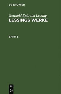 bokomslag Gotthold Ephraim Lessing: Lessings Werke. Band 5