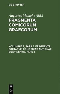 bokomslag Fragmenta Poetarum Comoediae Antiquae Continentis, Pars 2