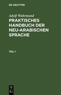 Praktische Grammatik Der Neu-Arabischer Sprache 1