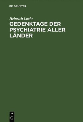 Heinrich Laehr - Gedenktage Der Psychiatrie Aller Länder, Inbunden