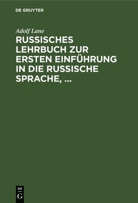 Russisches Lehrbuch Zur Ersten Einfhrung in Die Russische Sprache, 1