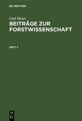 Carl Heyer: Beitrge Zur Forstwissenschaft. Heft 2 1