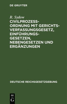 bokomslag Civilprozeordnung Mit Gerichtsverfassungsgesetz, Einfhrungsgesetzen, Nebengesetzen Und Ergnzungen