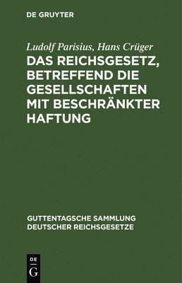 Ludolf Parisius, Hans Crüger - Das Reichsgesetz, Betreffend Die Gesellschaften Mit Beschränkter Haftung, Inbunden