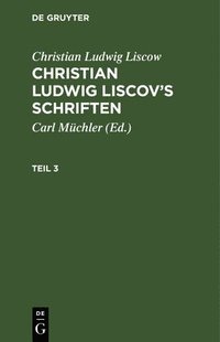 bokomslag Christian Ludwig Liscow: Christian Ludwig Liscov's Schriften. Teil 3