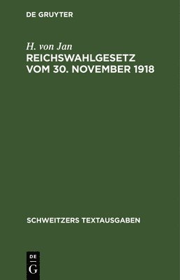 H Von Jan, H. Von Jan, H. von Jan - Reichswahlgesetz Vom 30. November 1918, Inbunden